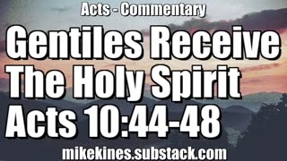Gentiles Receive The Holy Spirit - Acts 10:44-48