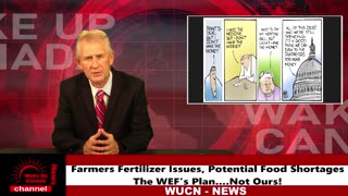 Wake Up Canada News - Farmers Fertilizer Issues, Potential Food Shortages, The WEF's Plan, Not Ours!