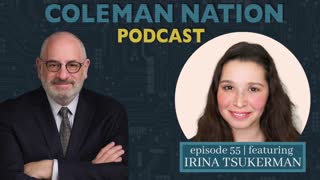 ColemanNation Podcast - Episode 55: Irina Tsukerman | Irina’s World