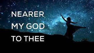 Nearer my God to thee