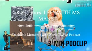 2.8.24 Thursday 3 min podclip TMWA Podcast/I SPY WITH MS MARY