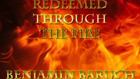 Redeemed Through The Fire with Benjamin Baruch