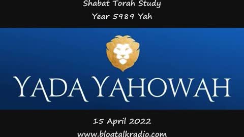 Shabat Torah Study Year 5989 Yah 15 April 2022