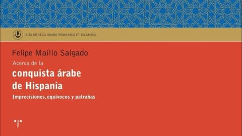 Equívocos y patrañas sobre la conquista árabe de Hispania.
