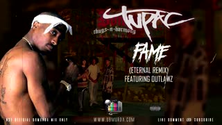 Tupac - Fame Ft. Outlawz (Eternal Remix)