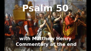 📖🕯 Holy Bible - Psalm 50 with Matthew Henry Commentary at the end.