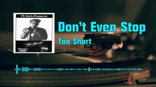 Too $hort - Don't Even Stop