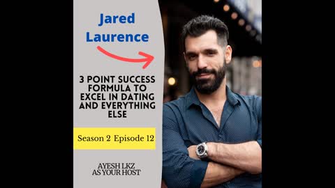 3 Point Success formula to Excel in Dating with Jared Laurence | Season 2 Episode 12