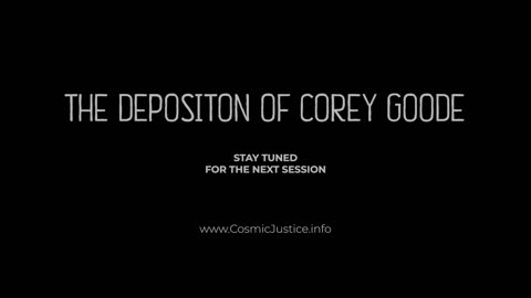 THE DEPOSITION of COREY GOODE