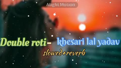 #KHESARI_DOUBLE ROTI SONG #New song khesari lal yadav