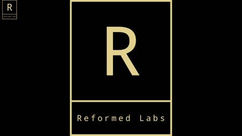 The Reformed Labs Bible Study- Wk 8