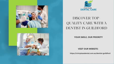 Find Your Trusted Dentist in Guildford at Civic Plaza Dental Care