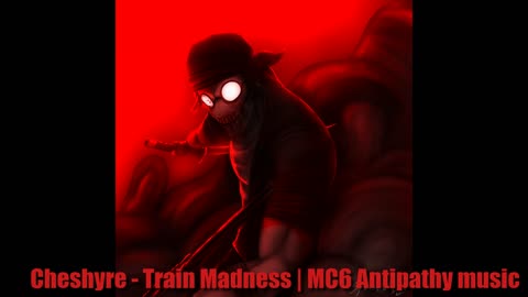 Cheshyre - Train Madness extended | MC6 Antipathy music