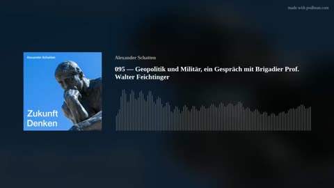 095 - Geopolitik und Militär, ein Gespräch mit Brigadier Prof. Walter Feichtinger