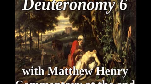 📖🕯 Holy Bible - Deuteronomy 6 with Matthew Henry Commentary at the end.