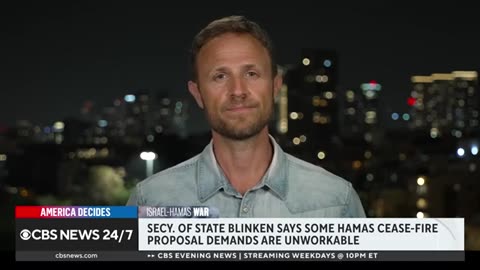 Blinken says some Hamas cease-fire proposal demands are unworkable CBS News