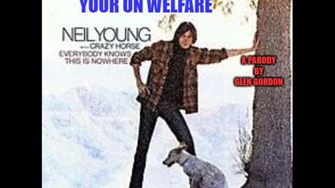 Everybody knows your on welfare (parody)