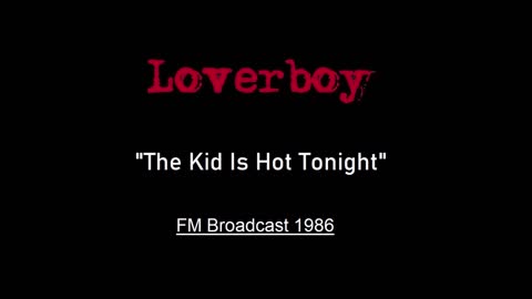 Loverboy - The Kid Is Hot Tonight (Live in Pittsburgh 1986) FM Broadcast