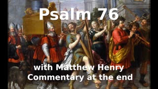 📖🕯 Holy Bible - Psalm 76 with Matthew Henry Commentary at the end.