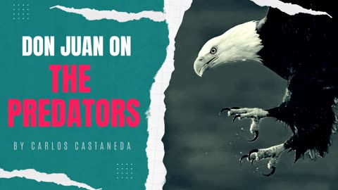 Don Juan on "The Predators" by Carlos Castaneda - A Look Into Human Suffering