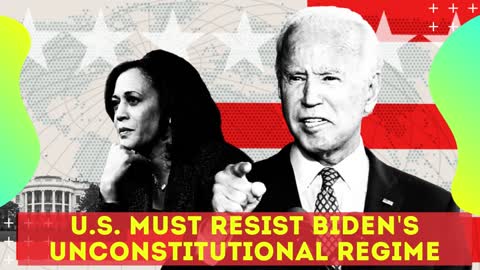 U.S. Must Resist Biden's Unconstitutional Regime
