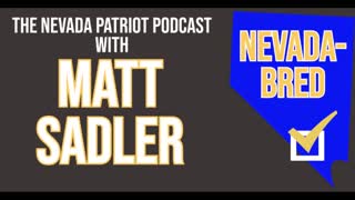 The Nevada Patriot Podcast with Matt Sadler Episode 8: MORE Election Coverage