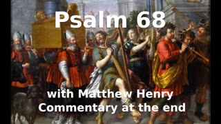 📖🕯 Holy Bible - Psalm 68 with Matthew Henry Commentary at the end.