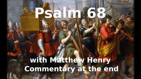 📖🕯 Holy Bible - Psalm 68 with Matthew Henry Commentary at the end.