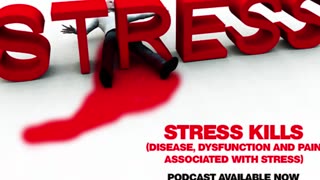 Stress Kills (Disease, Dysfunction, and Pain Associated with Stress)