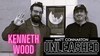 Kenneth Wood on Matt Connarton Unleashed.