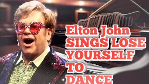 Eton John sings lose yourself to dance