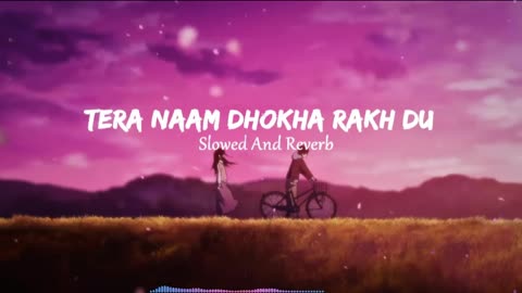 Tera Naam Dhokha Rakh Du || Slowed And Reverb || Arijit Singh || Manan Bhardwaj (lofi) @lofiqueen07
