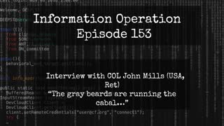 IO Episode 153 - COL John Mills (USA, Ret) - The Grey Beards Run The Cabal