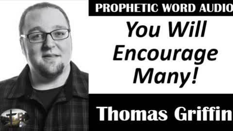 “You Will Encourage Many!” – Powerful Prophetic Encouragement from Thomas Griffin