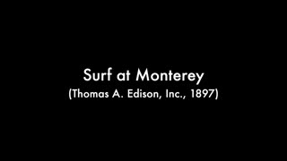 Surf At Monterey (1897 Original Black & White Film)