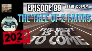 Episode 99 - The Best Is Yet To Come (The Tale of Two Faiths)