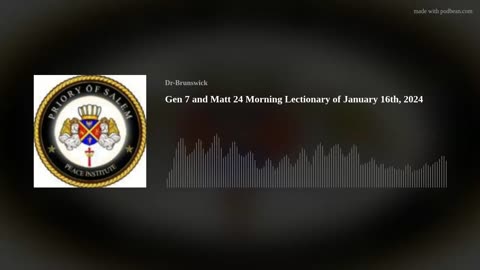 Gen 7 and Matt 24 Morning Lectionary of January 16th, 2024