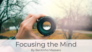 Focusing the Mind by Bentinho Massaro
