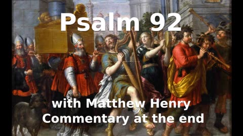 📖🕯 Holy Bible - Psalm 92 with Matthew Henry Commentary at the end. #holybible #Jesus #God #prayer