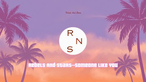 Rebels And Stars -- Someone Like You (Summer Fun Video)