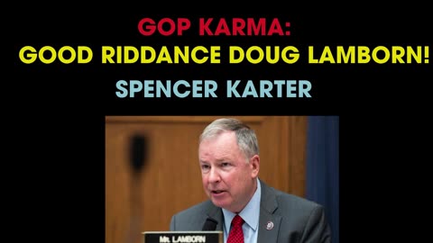 GOP KARMA: GOOD RIDDANCE DOUG LAMBORN!