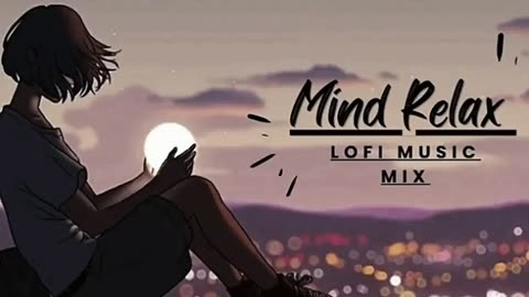 Mind Relax Lofi Music Mix [Lofi]