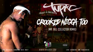 Tupac - Crooked Nigga Too (Mr. Bill Collector)