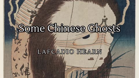 Some Chinese Ghosts by Lafcadio Hearn | Complete Audiobook