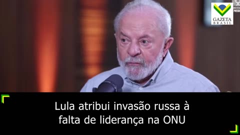 Lula atribui invasão russa à falta de liderança na ONU