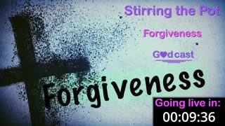 Stirring the Pot Eps. 20 - Forgiveness