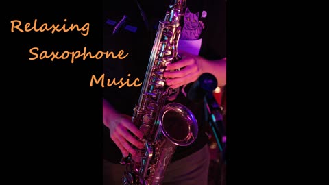 Relaxing Saxophone Music for sleep, study, stress relief