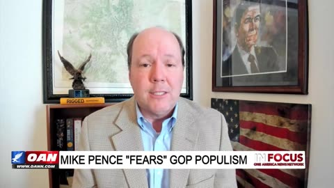 IN FOCUS: Mike Pence Fears GOP Growing Populism with Ted Harvey - OAN