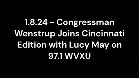 Wenstrup Joins Lucy May on 97.1 WVXU to Discuss Retirement from Congress and 2024 Priorities