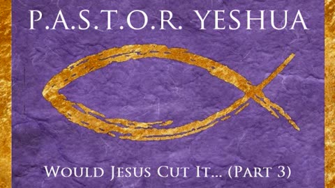 Would Jesus Cut It? (Part 3)